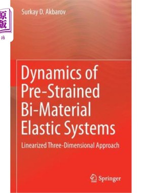 海外直订Dynamics of Pre-Strained Bi-Material Elastic Systems: Linearized Three-Dimension 预应变双材料弹性系统动力学