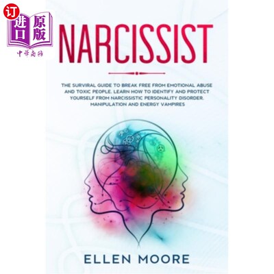 海外直订Narcissist: The Surviral Guide to Break Free From Emotional Abuse and Toxic Peop 自恋者:从情感虐待和有毒人