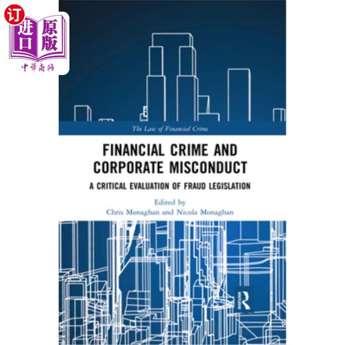 海外直订Financial Crime and Corporate Misconduct: A Critical Evaluation of Fraud Legisla 金融犯罪和公司不当行为:欺