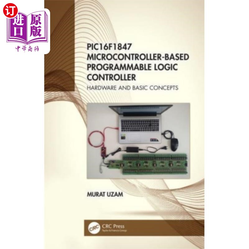 海外直订PIC16F1847 Microcontroller-Based Programmable Lo... 基于PIC16F1847单片机的可编程逻辑控制器