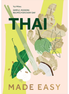 轻松烹制泰国菜 日常简单现代菜谱 英文原版 Thai Made Easy Simple Modern Everyday Recipes Yui Miles【中商原版】