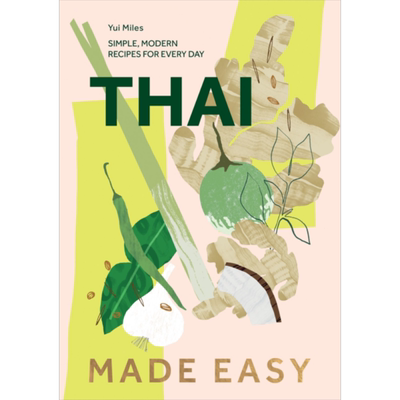 轻松烹制泰国菜 日常简单现代菜谱 英文原版 Thai Made Easy Simple Modern Everyday Recipes Yui Miles【中商原版】