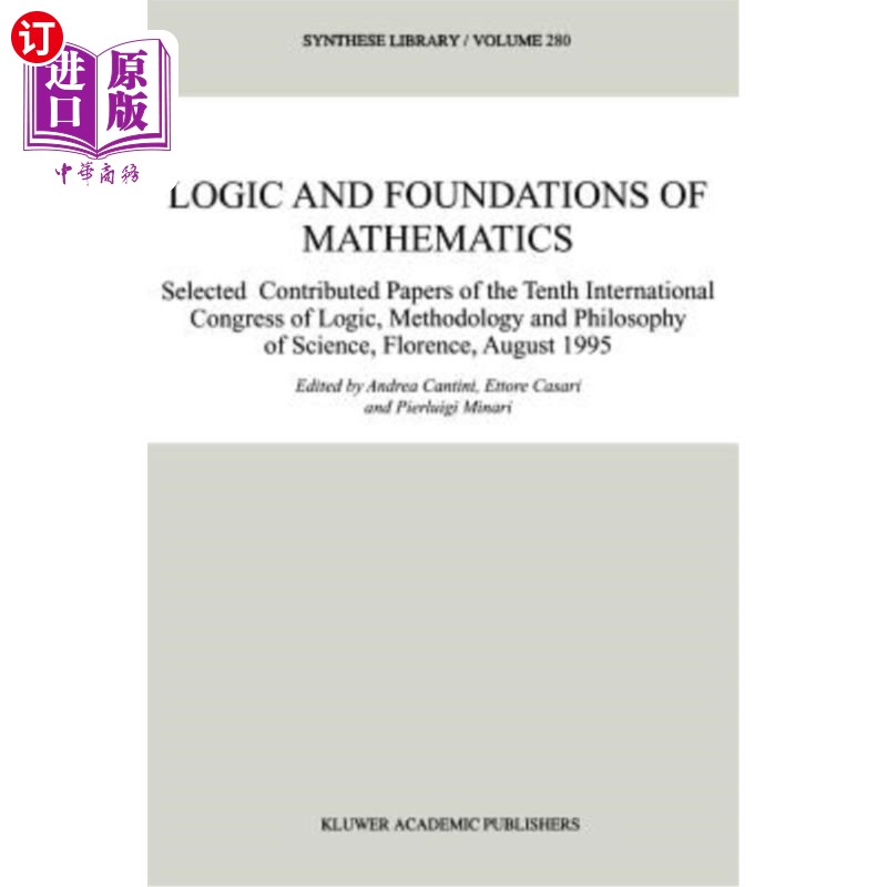 海外直订Logic and Foundations of Mathematics: Selected Contributed Papers of the Tenth I 《逻辑学与数学基础:第十届