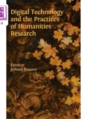 海外直订Digital Technology and the Practices of Humanities Research 数字技术与人文学科研究实践