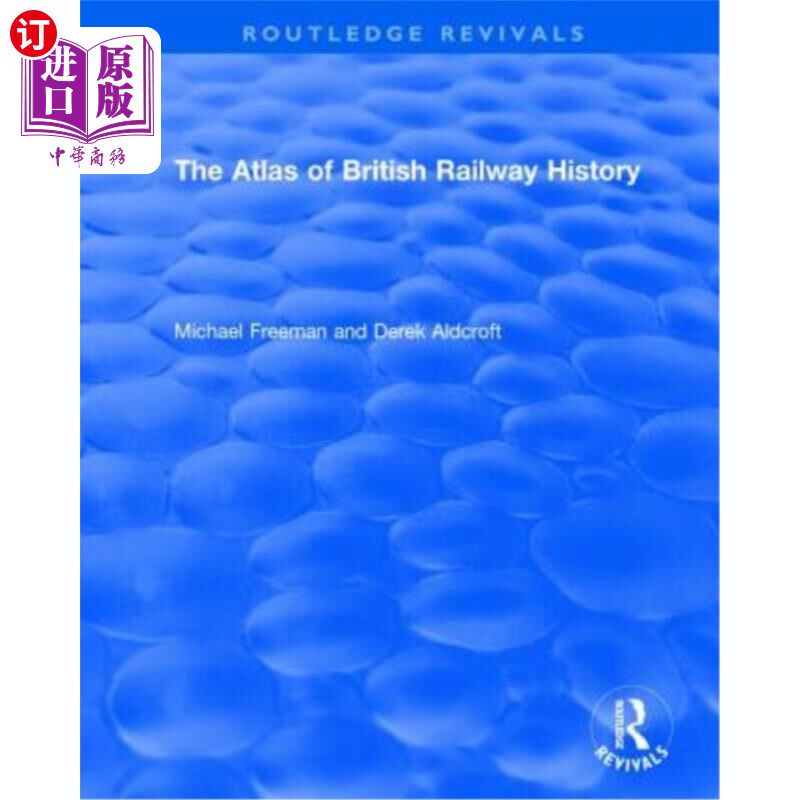 海外直订Routledge Revivals: The Atlas of British Railway History (1985) 劳特利奇复兴:英国铁路历史地图集(1985)