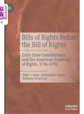 海外直订Bills of Rights Before the Bill of Rights: Early State Constitutions and the Ame 《权利法案之前的权利法案: