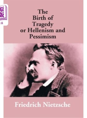海外直订The Birth Of Tragedy Or Hellenism And Pessimism 悲剧或希腊主义和悲观主义的诞生