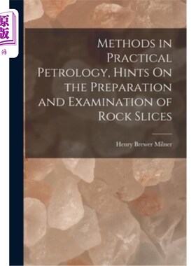 海外直订Methods in Practical Petrology, Hints On the Preparation and Examination of Rock 实用岩石学方法，岩石切片制