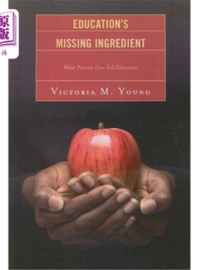 海外直订Education's Missing Ingredient: What Parents Can Tell Educators 教育缺失的因素：父母能告诉教育者什么