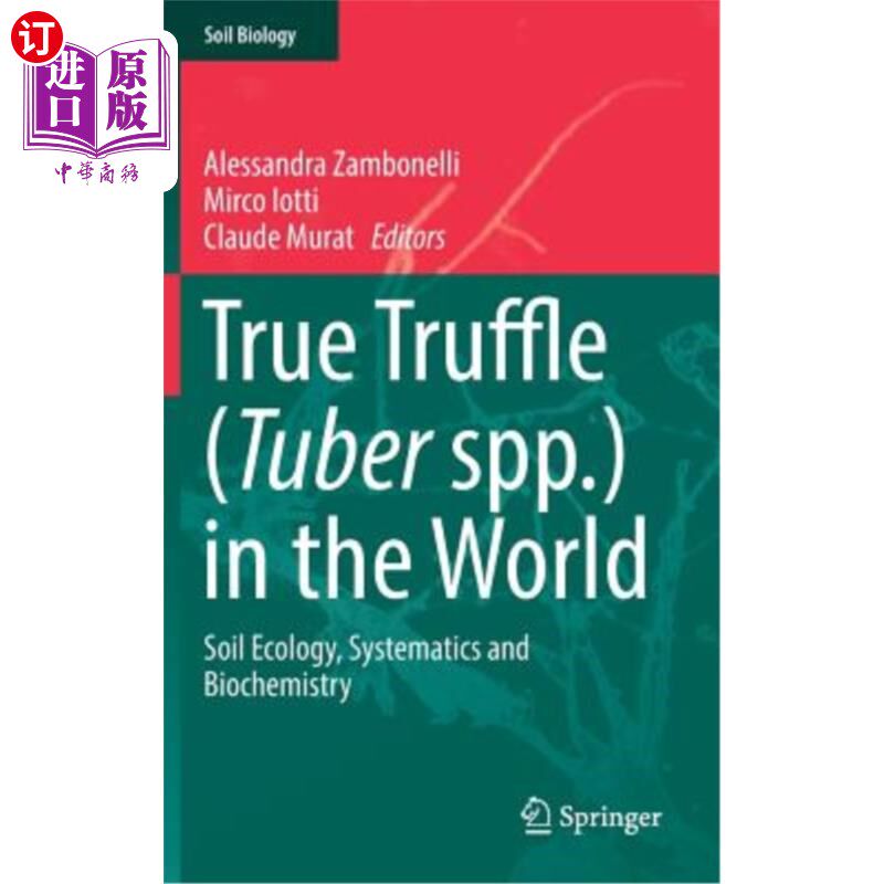 海外直订True Truffle (Tuber Spp.) in the World: Soil Ecology, Systematics and Biochemist 世界上的真块菌：土壤生态学