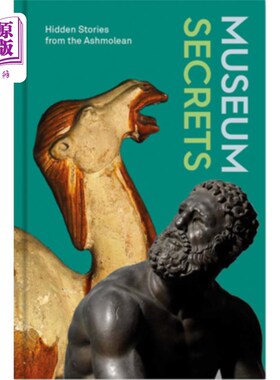 海外直订Museum Secrets: Hidden Stories from the Ashmolean 博物馆秘密:阿什莫尔博物馆的隐藏故事