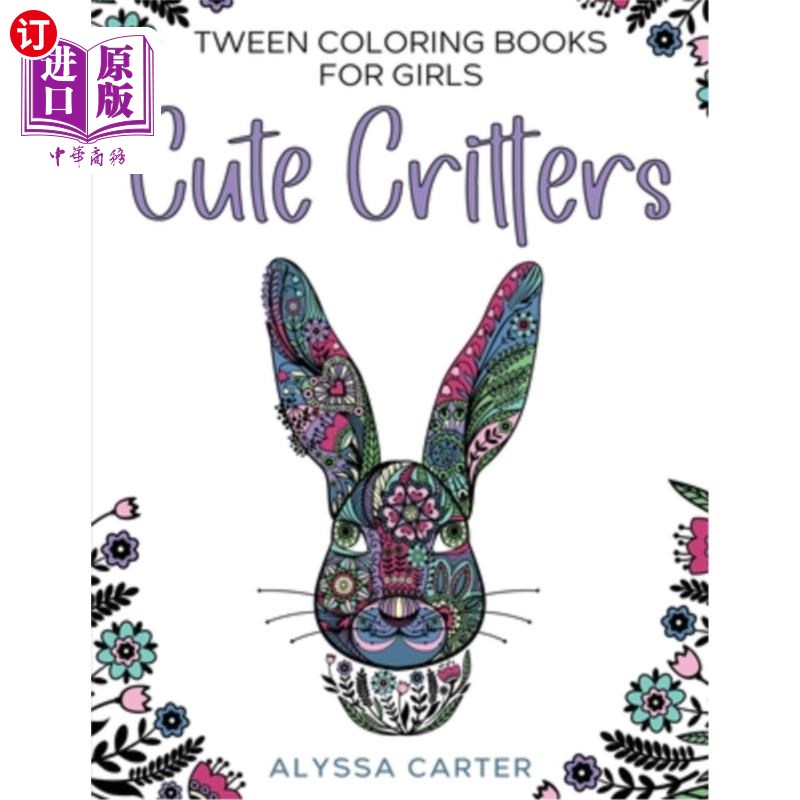 海外直订Tween Coloring Books for Girls: Cute Critters: Animal Coloring Book for Teenager 女孩的儿童涂色书:可爱的小
