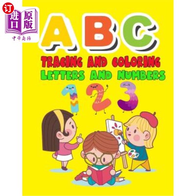 海外直订ABC Tracing and Coloring Letters and Numbers: Alphabet & Numbers Practice for Pr ABC追踪和着色字母和数字：