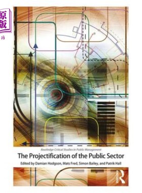海外直订The Projectification of the Public Sector 公共部门的项目化