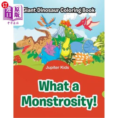 海外直订What a Monstrosity!: Giant Dinosaur Coloring Book 真是个怪物！：恐龙彩绘书