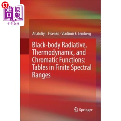 海外直订Black-Body Radiative, Thermodynamic, and Chromatic Functions: Tables in Finite S 黑体辐射、热力学和色函数：