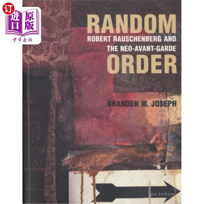 海外直订Random Order: Robert Rauschenberg and the Neo-Avant-Garde 随机顺序:罗伯特·劳森伯格和新先锋
