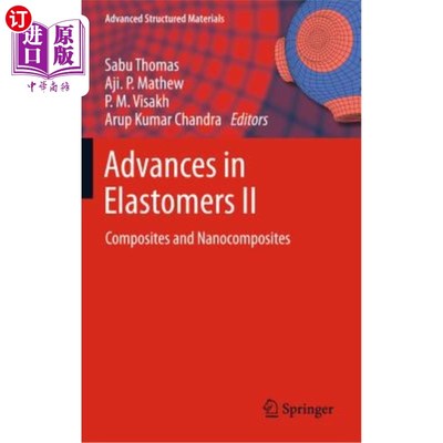 海外直订Advances in Elastomers II: Composites and Nanocomposites 弹性体研究进展Ⅱ：复合材料与纳米复合材料