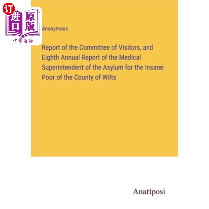 海外直订Report of the Committee of Visitors, and Eighth Annual Report of the Medical Sup 访问者委员会的报告和威尔茨