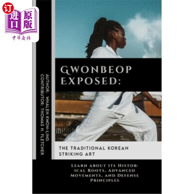 海外直订医药图书Gwonbeop Exposed: The Traditional Korean Striking Art: Learn about its Historica 揭秘：韩国传统打法