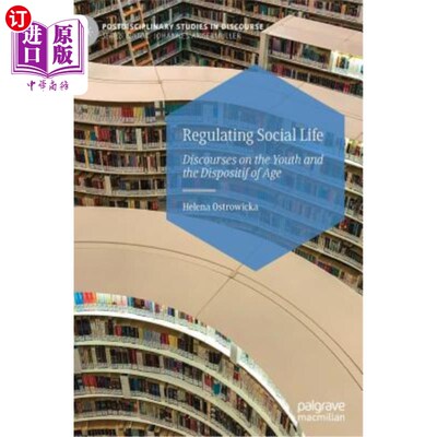 海外直订Regulating Social Life: Discourses on the Youth and the Dispositif of Age 调节社会生活：论青年与年龄倾向