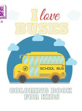 海外直订I Love Buses Coloring Book for Kids: Bus Coloring Book for Kindergarten The Magi 我喜欢儿童巴士着色书：幼儿
