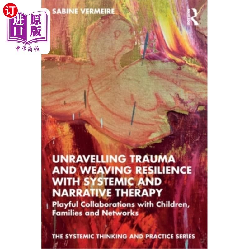 海外直订医药图书Unravelling Trauma and Weaving Resilience with Systemic and Narrative Therapy: P 用系统和叙事疗法解