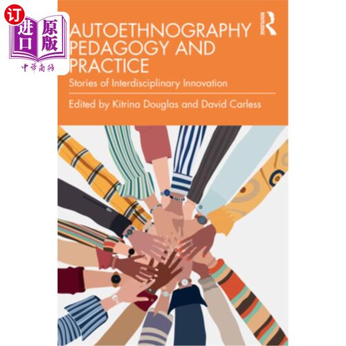 海外直订Autoethnography Pedagogy and Practice: Stories of Interdisciplinary Innovation 民族志教学法与实践：跨学科创