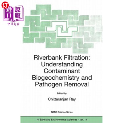 海外直订Riverbank Filtration: Understanding Contaminant Biogeochemistry and Pathogen Rem 河岸过滤：了解污染物生物地