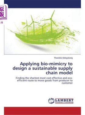 海外直订Applying Bio-Mimicry to Design a Sustainable Supply Chain Model 应用仿生技术设计可持续供应链模型