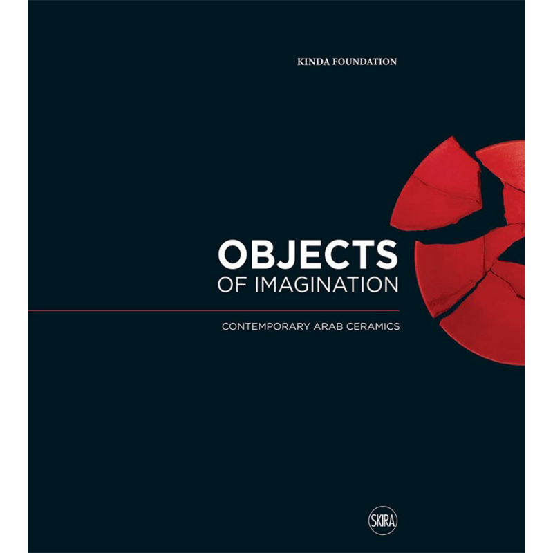 Objects Of Imagination: Contemporary Arab Ceramics 进口艺术 想象之物:当代阿拉伯陶瓷 Skira出版【中商原版】