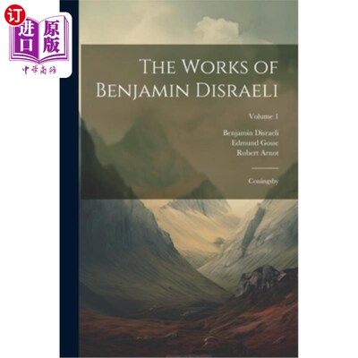 海外直订The Works of Benjamin Disraeli: Coningsby; Volume 1 本杰明·迪斯雷利作品：康宁斯比；卷1