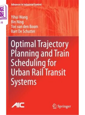 海外直订Optimal Trajectory Planning and Train Scheduling for Urban Rail Transit Systems 城市轨道交通系统最优轨迹规