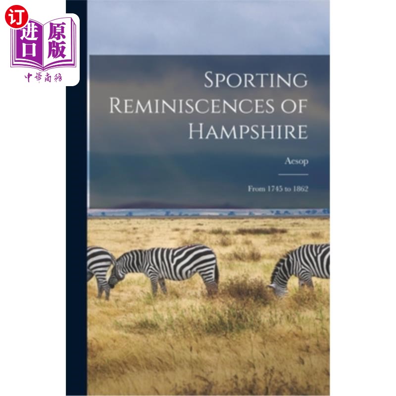 海外直订Sporting Reminiscences of Hampshire: From 1745 to 1862 汉普郡体育回忆:从1745年到1862年