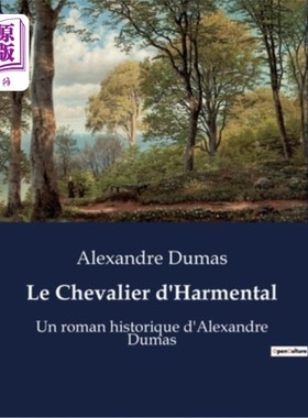 海外直订法语 Le Chevalier d'Harmental: Un roman historique d'Alexandre Dumas 《哈曼塔尔骑士:大仲马的历史小说》