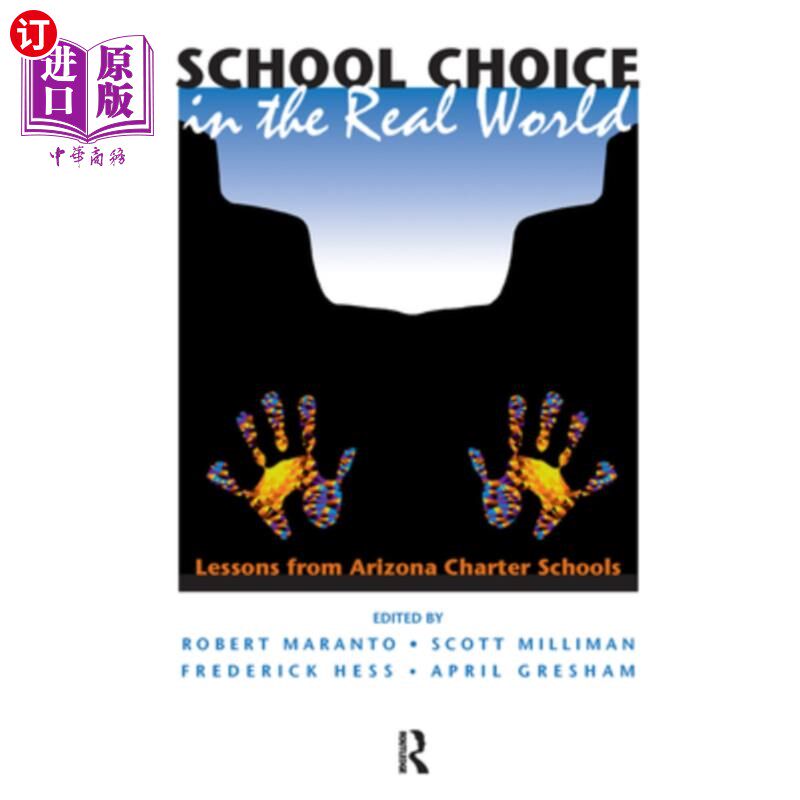 海外直订School Choice in the Real World: Lessons from Arizona Charter Schools 现实世界中的学校选择:亚利桑那州特许学