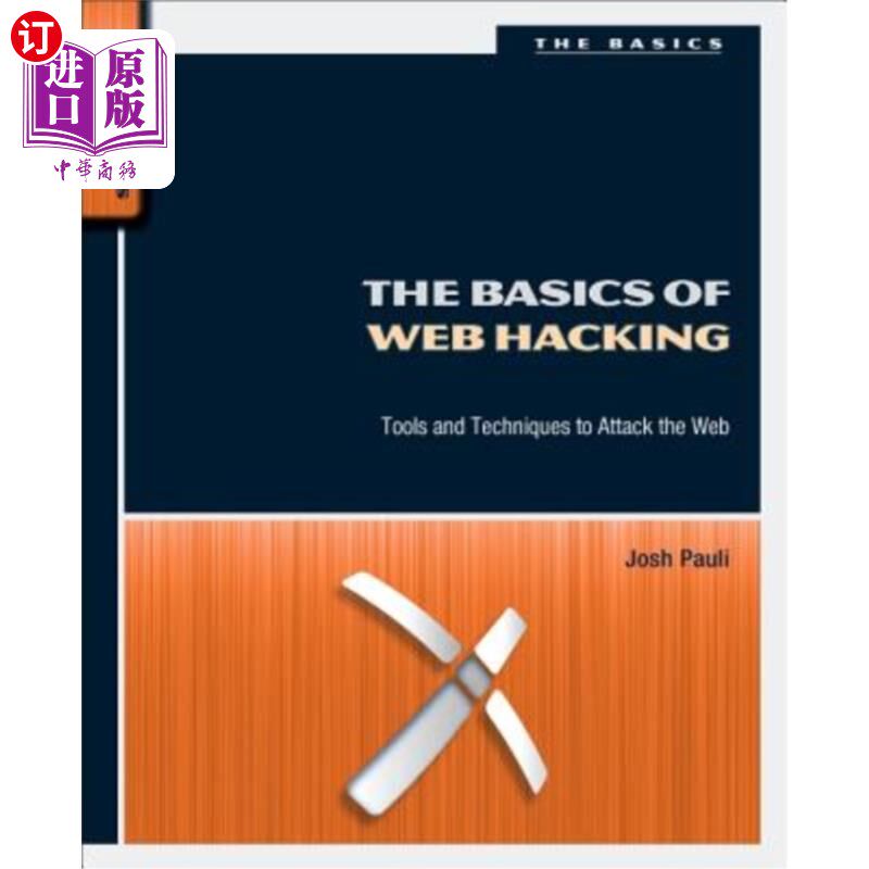 海外直订The Basics of Web Hacking: Tools and Techniques to Attack the Web 黑客的基础知识：攻击的工具和技术