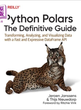 海外直订Python Polars: The Definitive Guide: Transforming, Analyzing, and Visualizing Da Python极地：权