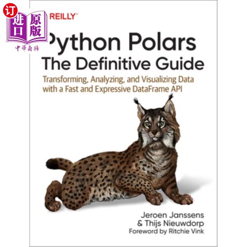 海外直订Python Polars: The Definitive Guide: Transforming, Analyzing, and Visualizing Da Python极地：权