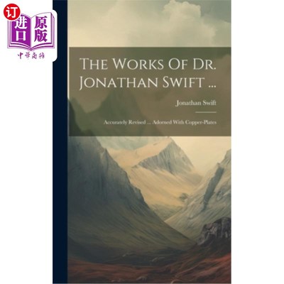 海外直订The Works Of Dr. Jonathan Swift ...: Accurately Revised ... Adorned With Copper- 乔纳森·斯威夫特博士的作品