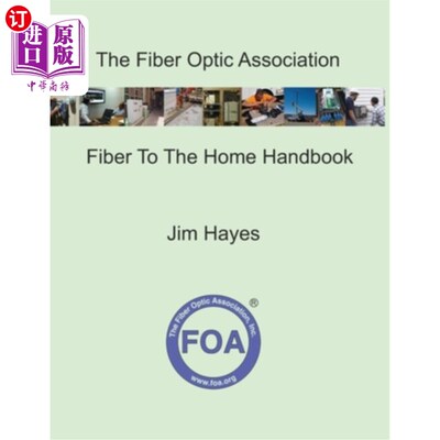海外直订The Fiber Optic Association Fiber To The Home Handbook: For Planners, Managers,  光纤协会光纤到户手册：面向