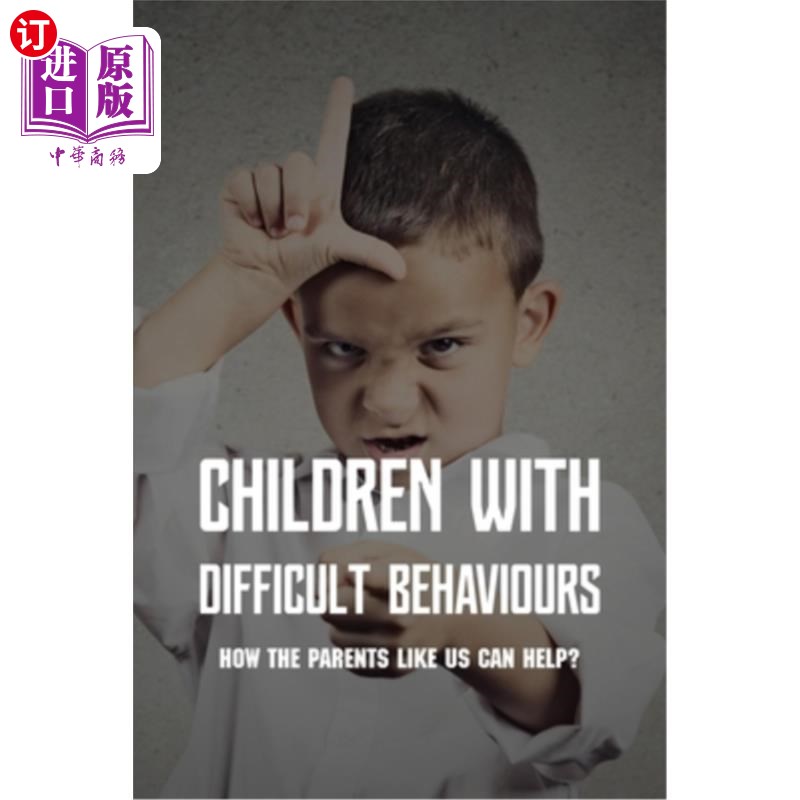 海外直订Children With Difficult Behaviours: How The Parents Like Us Can Help?: Kids Heal 行为困难的孩子:像我们这样