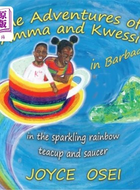 海外直订The Adventures of Amma and Kwessi - in Barbados: in the sparkling rainbow teacup 阿妈和克瓦西的冒险-在巴巴