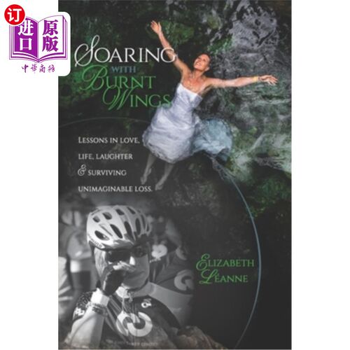 海外直订Soaring With Burnt Wings: Lessons in love, life, laughter and surviving unimagin 带着烧焦的翅膀飞翔:关于爱