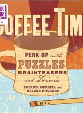 海外直订Coffee Time: Perk Up with Puzzles, Brainteasers, and Trivia 咖啡时间:用谜题、脑筋急题和琐事让自己振作起来