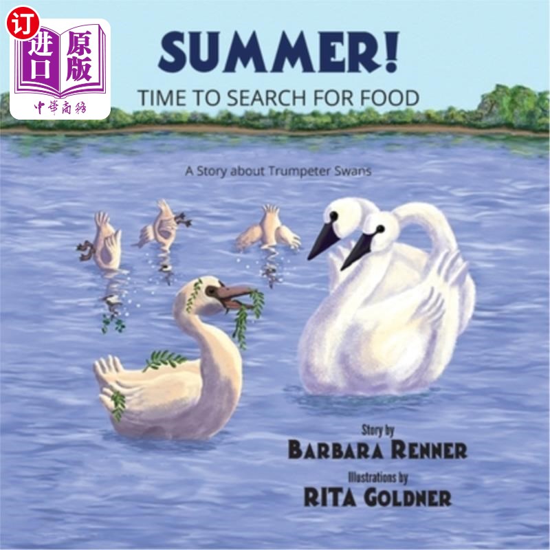 海外直订Summer! Time to Search for Food, A Story about Trumpeter Swans 夏天!寻找食物的时间，一个关于号手天鹅的故事