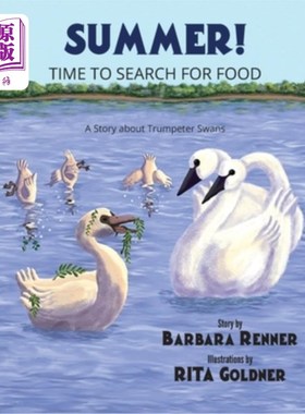 海外直订Summer! Time to Search for Food, A Story about Trumpeter Swans 夏天!寻找食物的时间，一个关于号手天鹅的故事