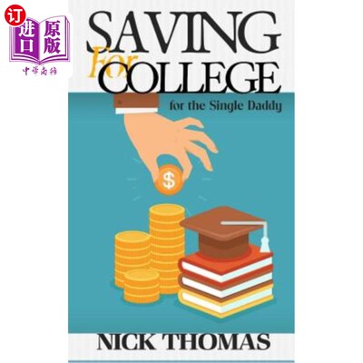 海外直订Saving For College For The Single Daddy: Providing A Better Future For Your Chil 为单身父亲攒钱上大学：作为