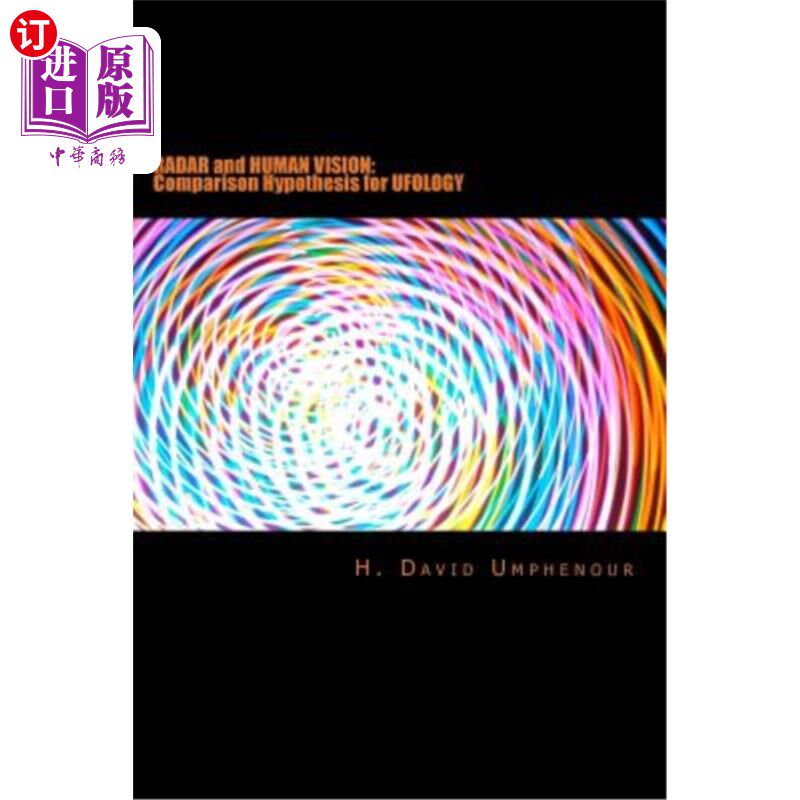 海外直订Radar and Human Vision: Comparison Hypothesis for Ufology: Radar and Human Visio 雷达与人类视觉：不明飞行物
