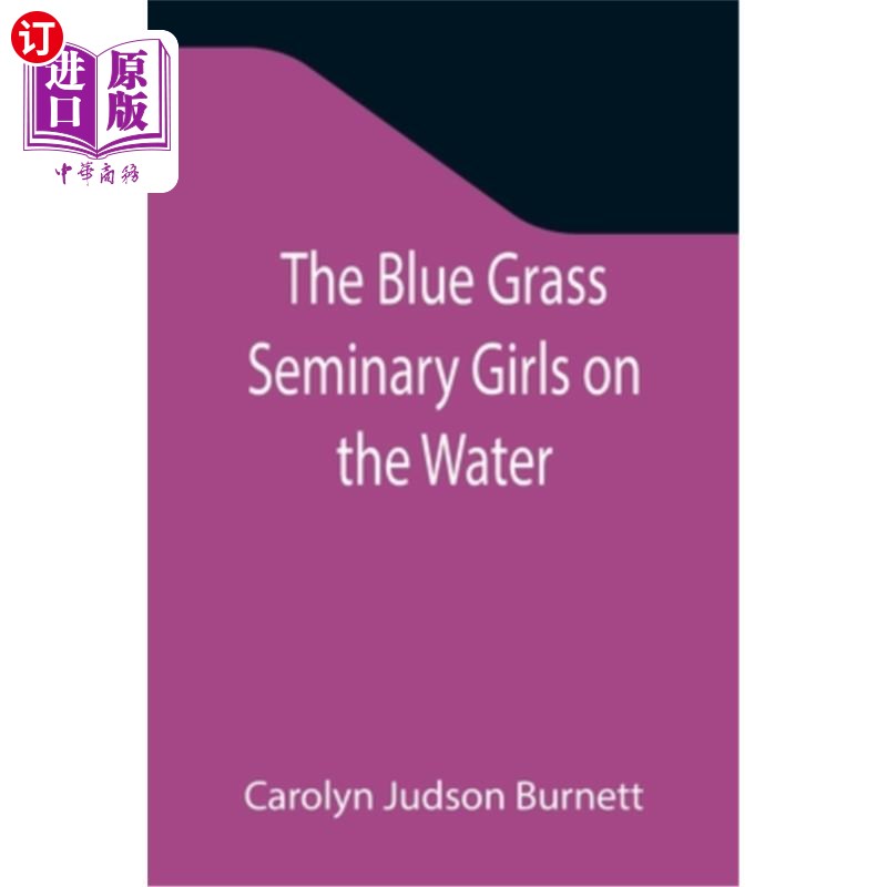 海外直订The Blue Grass Seminary Girls on the Water; Or, Exciting Adventures on a Summer  蓝草神学院水上女孩;或者，